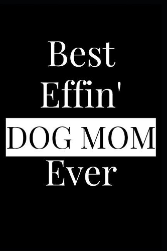 Best Effin' Dog Mom Ever