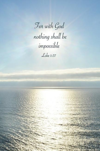 For with God Nothing Shall Be Impossible Luke 1