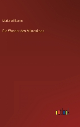 Die Wunder des Mikroskops