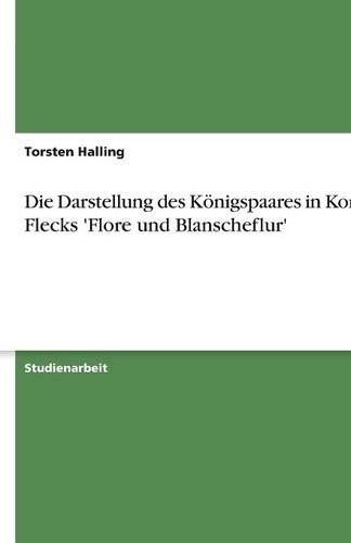 Die Darstellung des Königspaares in Konrad Flecks 'Flore und Blanscheflur': (German)