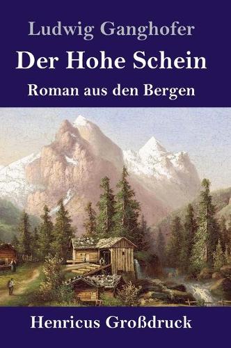 Der Hohe Schein (Großdruck): Roman aus den Bergen
