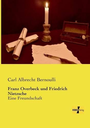 Franz Overbeck und Friedrich Nietzsche: Eine Freundschaft(German)