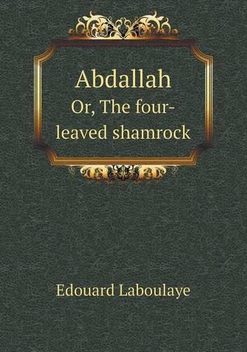 Abdallah Or, The four-leaved shamrock
