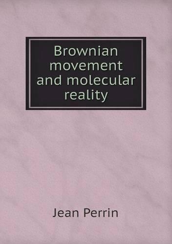 Brownian movement and molecular reality: (English)