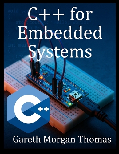 C++ for Embedded Systems: With Exercises and Code Samples for Intermediate Developers(The Complete C++ Engineering)