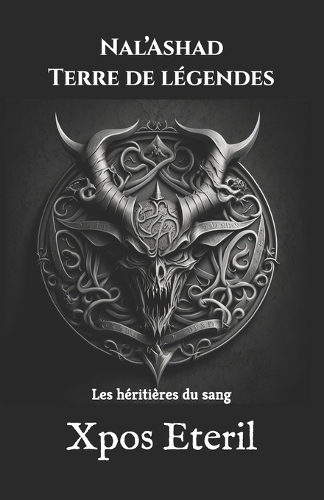 Nal'Ashad Terre de légendes: Les héritières du sang - fantasy - ennemies to lovers(2 Nal'ashad, Terre de Légendes - La Prophétie de Sang)