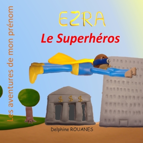 Ezra le Superhéros: Les aventures de mon prénom