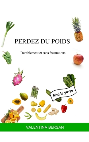 Perdez Du Poids: Durablement et sans frustrations