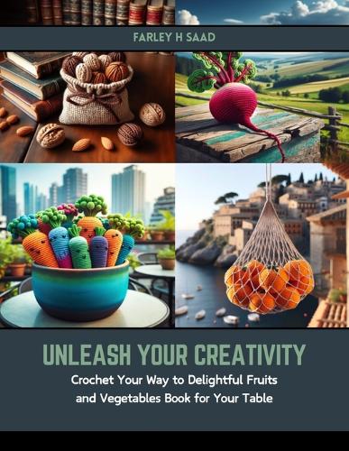 Unleash Your Creativity: Crochet Your Way to Delightful Fruits and Vegetables Book for Your Table