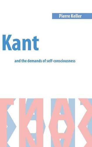 Kant and the Demands of Self-Consciousness: (English)