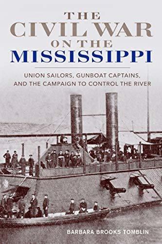 Civil War on the Mississippi: Union Sailors, Gunboat Captains, and the Campaign to Control the River