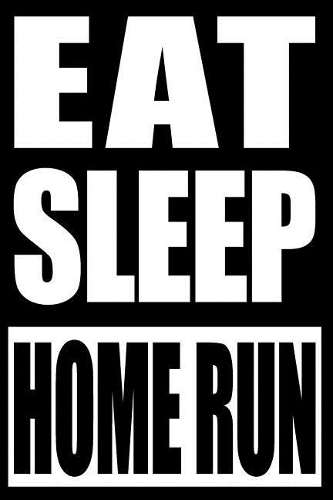 Eat Sleep Home Run - Cool Notebook for a Baseball Fan and Player