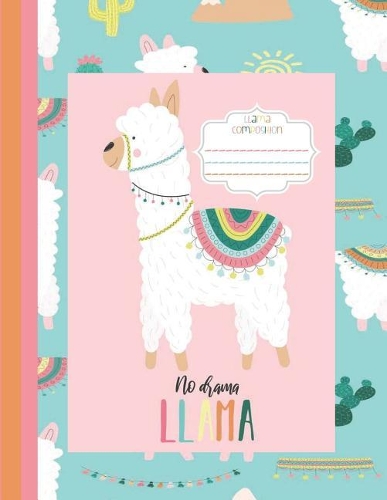 No Drama Llama, Llama Composition: Wide Rule - Llama Composition Notebook - School Composition Notebook - Lined Notebook - 8.5 inches x 11 inches