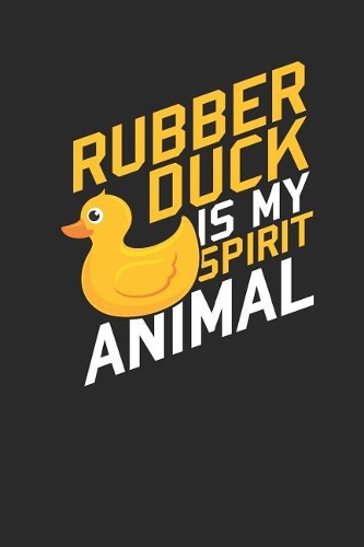 Rubber Duck Is My Spirit Animal