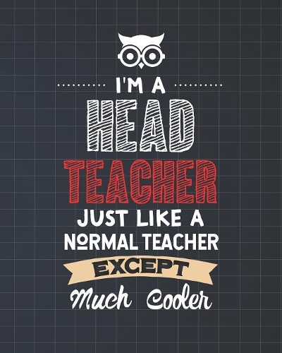 I'm A Head Teacher Just Like A Normal Teacher Except Much Cooler