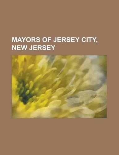 Mayors of Jersey City, New Jersey: Anthony R. Cucci, Bernard J. Berry, Bret Schundler, Charles H. O'Neill, Charles K. Krieger, Charles S. Witkowski, C(English)