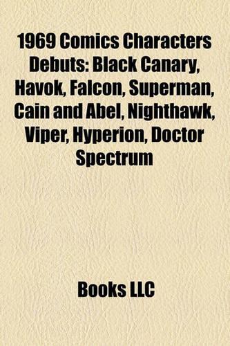 1969 Comics Characters Debuts: Black Canary, Havok, Falcon, Superman, Cain and Abel, Nighthawk, Viper, Hyperion, Doctor Spectrum(English)