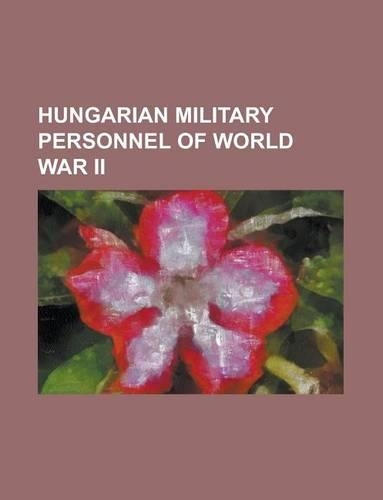Hungarian Military Personnel of World War II