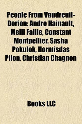 People from Vaudreuil-Dorion: Andr Hainault, Meili Faille, Constant Montpellier, Sasha Pokulok, Hormisdas Pilon, Christian Chagnon(English)