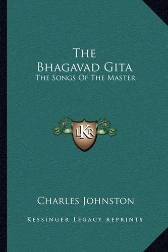The Bhagavad Gita: The Songs of the Master