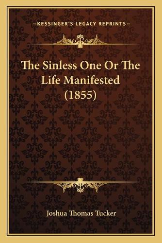 The Sinless One Or The Life Manifested (1855): (English)