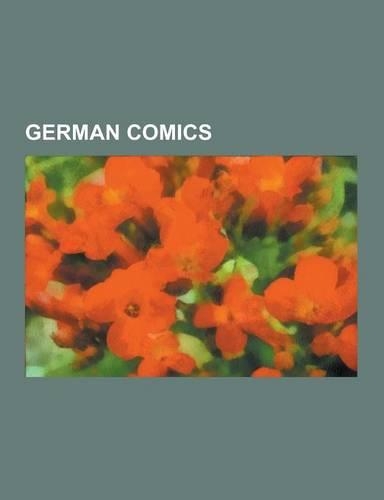 German Comics: Comic Book Publishing Companies of Germany, German Comics Artists, German Comics Titles, German Comics Writers, Max an(English)