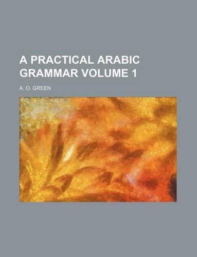 A Practical Arabic Grammar Volume 1