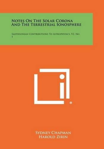Notes on the Solar Corona and the Terrestrial Ionosphere: Smithsonian Contributions to Astrophysics, V2, No. 1(English)