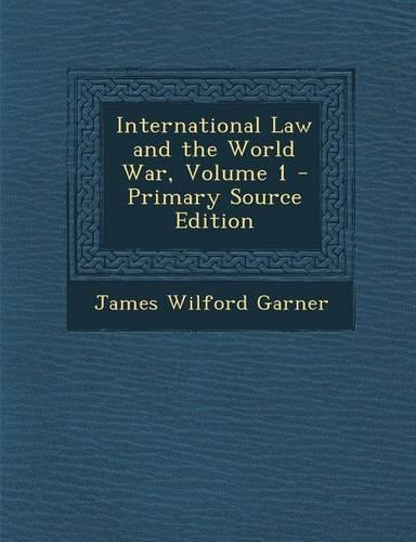 International Law and the World War, Volume 1