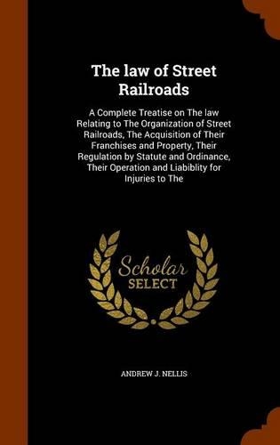The law of Street Railroads: (English)