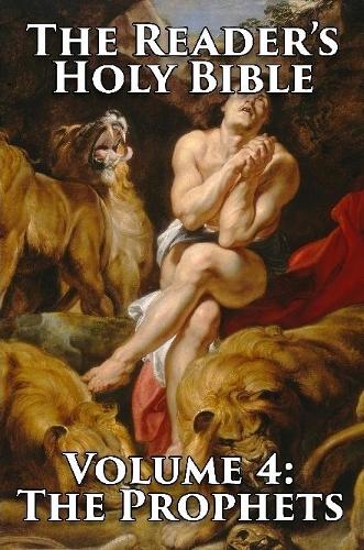 The Reader's Holy Bible Volume 4: the Prophets
