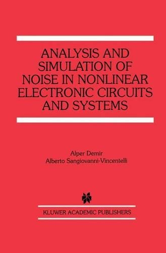 Analysis and Simulation of Noise in Nonlinear Electronic Circuits and Systems: (425 The Springer International Series in Engineering and Computer Science)