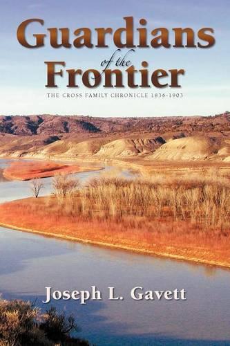 Guardians of the Frontier: The Cross Family Chronicle 1836-1903(English)
