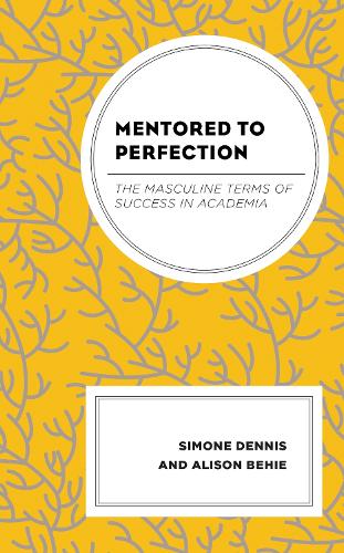 Mentored to Perfection: The Masculine Terms of Success in Academia