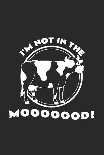 I'm not in the Mooooood!: 6x9 Farmer - blank with numbers paper - notebook - notes