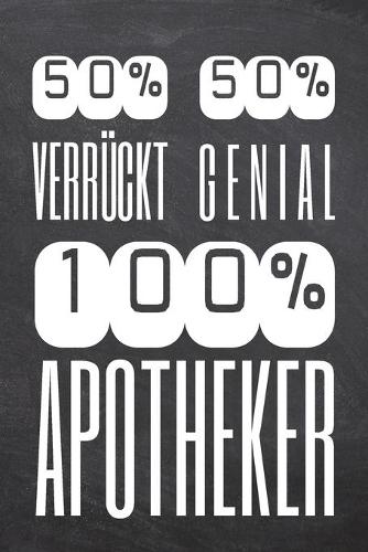 50% Verrückt 50% Genial 100% Apotheker