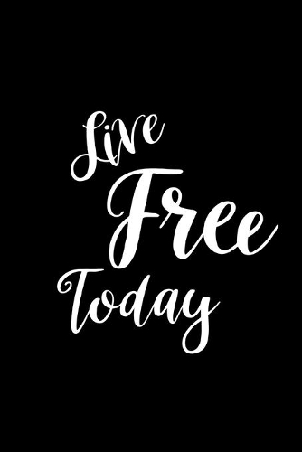 2020 Weekly Planner Inspirational Live Free Today 134 Pages: 2020 Planners Calendars Organizers Datebooks Appointment Books Agendas