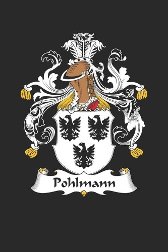 Pohlmann: Pohlmann Coat of Arms and Family Crest Notebook Journal (6 x 9 - 100 pages)