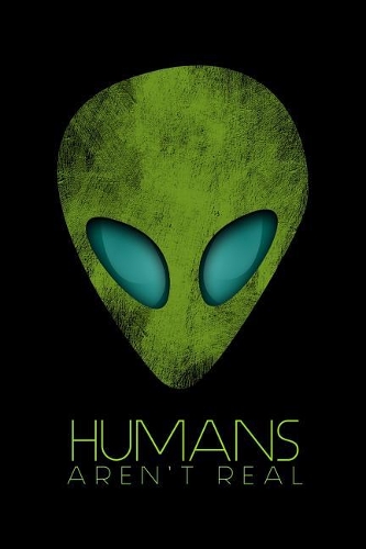 Humans Aren't Real