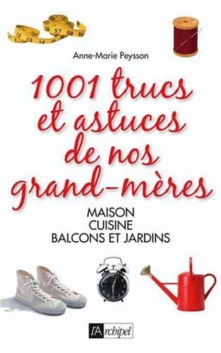1001 Trucs Et Astuces de Nos Grands-Meres