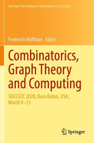 Combinatorics, Graph Theory and Computing: SEICCGTC 2020, Boca Raton, USA, March 9–13(388 Springer Proceedings in Mathematics & Statistics)