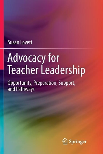 Advocacy for Teacher Leadership: Opportunity, Preparation, Support, and Pathways(Springerbriefs in Education)