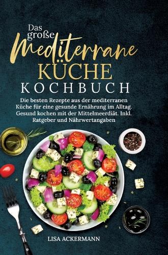 Das große Mediterrane Küche Kochbuch