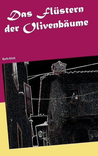 Das Flüstern der Olivenbäume: Korfu Krimi