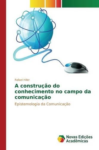 A construção do conhecimento no campo da comunicação: (Portuguese)
