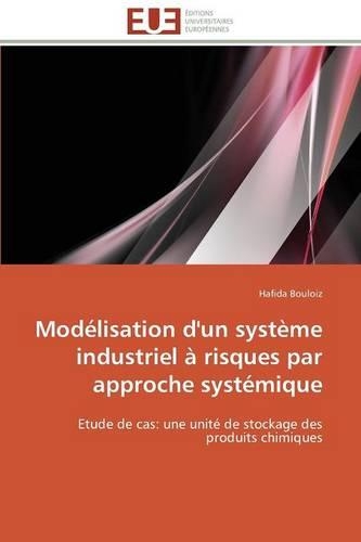 Mod�lisation d'Un Syst�me Industriel � Risques Par Approche Syst�mique: (Omn.Univ.Europ.)