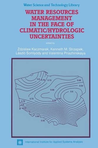Water Resources Management in the Face of Climatic/Hydrologic Uncertainties: (Water Science and Technology Library)