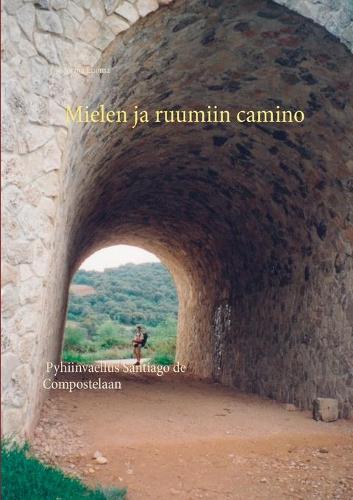 Mielen ja ruumiin camino: Pyhiinvaellus Santiago de Compostelaan