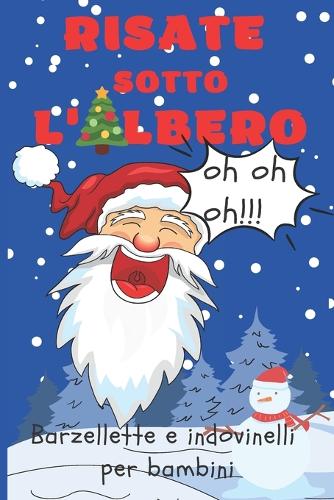 Barzellette e Indovinelli per Bambini.: Risate Sotto l'Albero. Edizione Natale 2021.