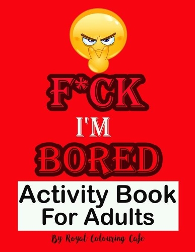 F*ck I'm Bored